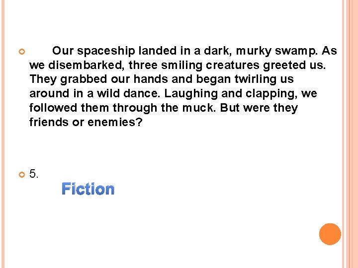  Our spaceship landed in a dark, murky swamp. As we disembarked, three smiling