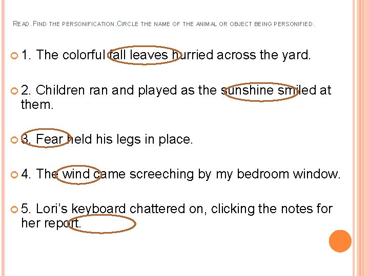 READ. FIND THE PERSONIFICATION. CIRCLE THE NAME OF THE ANIMAL OR OBJECT BEING PERSONIFIED.