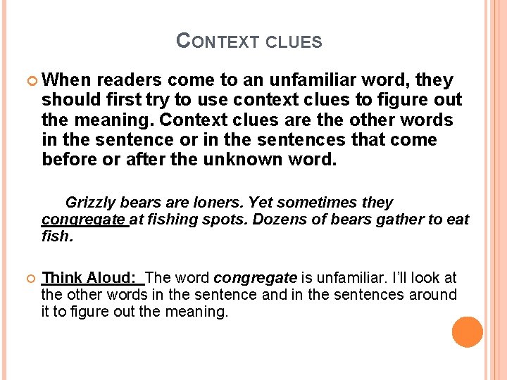 CONTEXT CLUES When readers come to an unfamiliar word, they should first try to