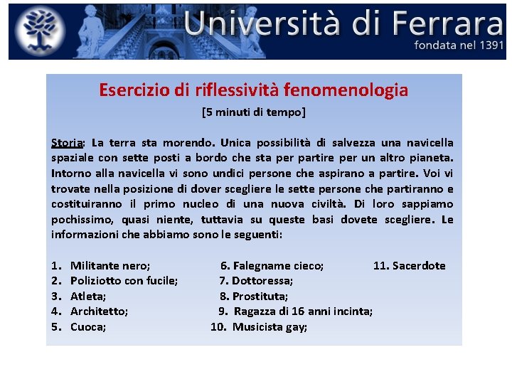 Esercizio di riflessività fenomenologia [5 minuti di tempo] Storia: La terra sta morendo. Unica