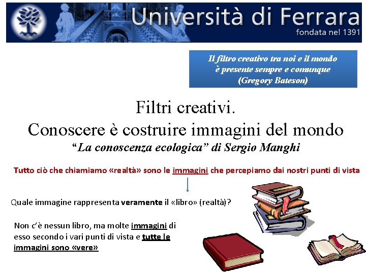 Il filtro creativo tra noi e il mondo è presente sempre e comunque (Gregory Il filtro creativo tra noi e il mondo è presente sempre e comunque (Gregory