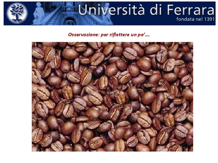 Osservazione: per riflettere un po’…. Osservazione: per riflettere un po’….