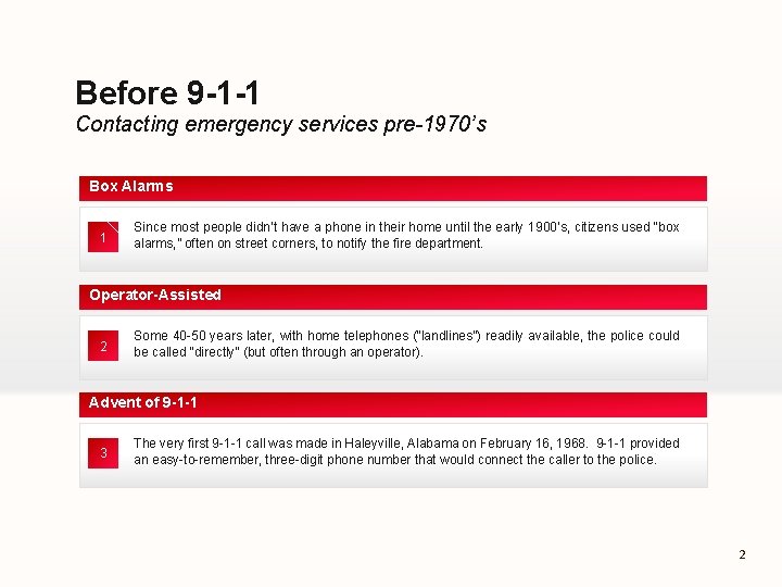 Before 9 -1 -1 Contacting emergency services pre-1970’s Box Alarms 1 Since most people