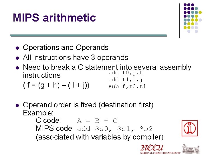 MIPS arithmetic l l Operations and Operands All instructions have 3 operands Need to MIPS arithmetic l l Operations and Operands All instructions have 3 operands Need to