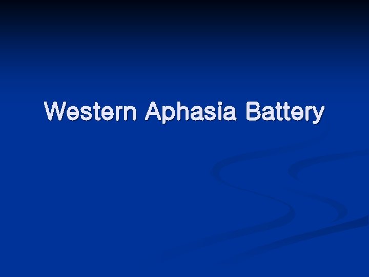 Western Aphasia Battery 