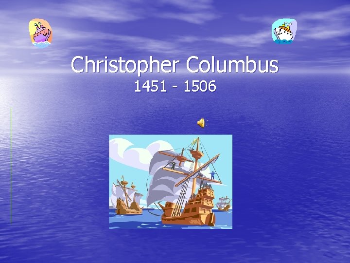 Christopher Columbus 1451 - 1506 
