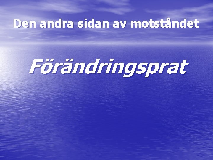 Den andra sidan av motståndet Förändringsprat 