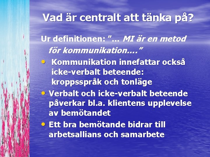 Vad är centralt att tänka på? Ur definitionen: ”… MI är en metod för