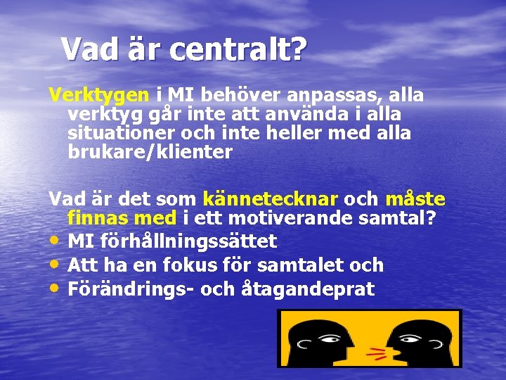 Vad är centralt? Verktygen i MI behöver anpassas, alla verktyg går inte att använda