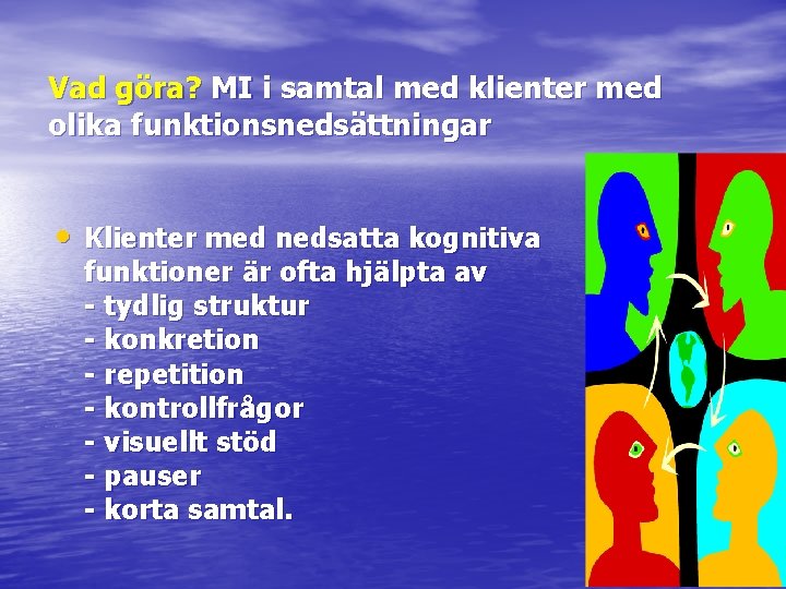 Vad göra? MI i samtal med klienter med olika funktionsnedsättningar • Klienter med nedsatta