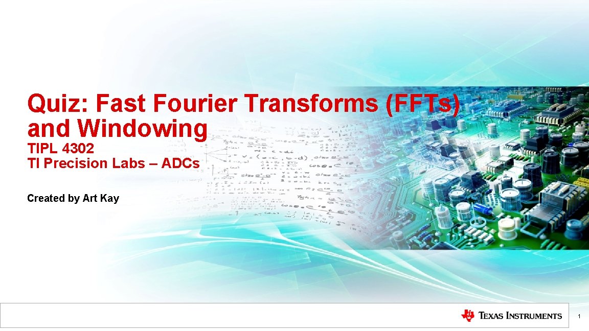 Quiz: Fast Fourier Transforms (FFTs) and Windowing TIPL 4302 TI Precision Labs – ADCs