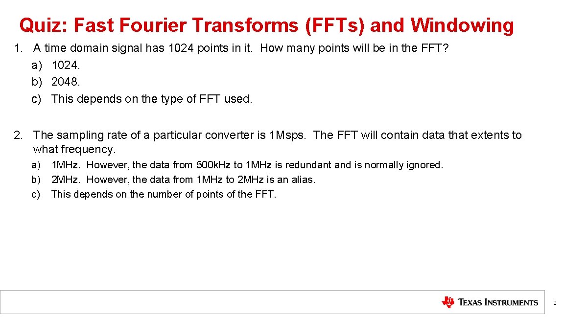 Quiz: Fast Fourier Transforms (FFTs) and Windowing 1. A time domain signal has 1024