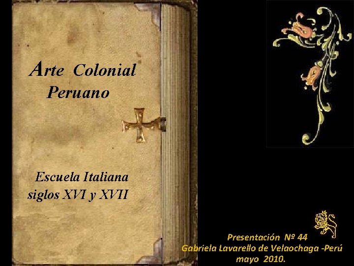 Arte Colonial Peruano Escuela Italiana siglos XVI y XVII Presentación Nº 44 Gabriela Lavarello