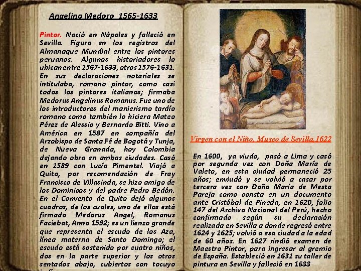 Angelino Medoro 1565 -1633 Pintor. Nació en Nápoles y falleció en Sevilla. Figura en