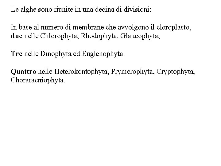 Le alghe sono riunite in una decina di divisioni: In base al numero di