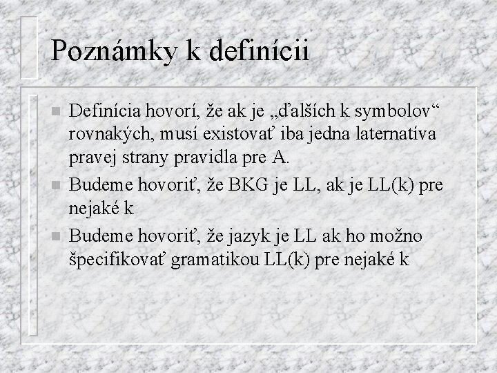 Poznámky k definícii n n n Definícia hovorí, že ak je „ďalších k symbolov“