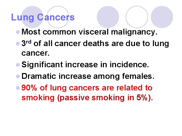 Lung Cancers l Most common visceral malignancy. l 3 rd of all cancer deaths Lung Cancers l Most common visceral malignancy. l 3 rd of all cancer deaths