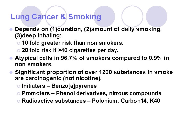 Lung Cancer & Smoking Depends on (1)duration, (2)amount of daily smoking, (3)deep inhaling: ¡ Lung Cancer & Smoking Depends on (1)duration, (2)amount of daily smoking, (3)deep inhaling: ¡