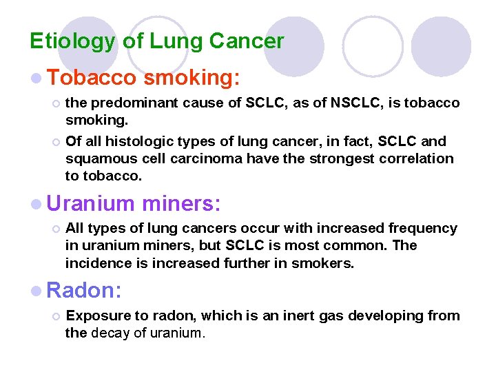 Etiology of Lung Cancer l Tobacco ¡ ¡ the predominant cause of SCLC, as Etiology of Lung Cancer l Tobacco ¡ ¡ the predominant cause of SCLC, as