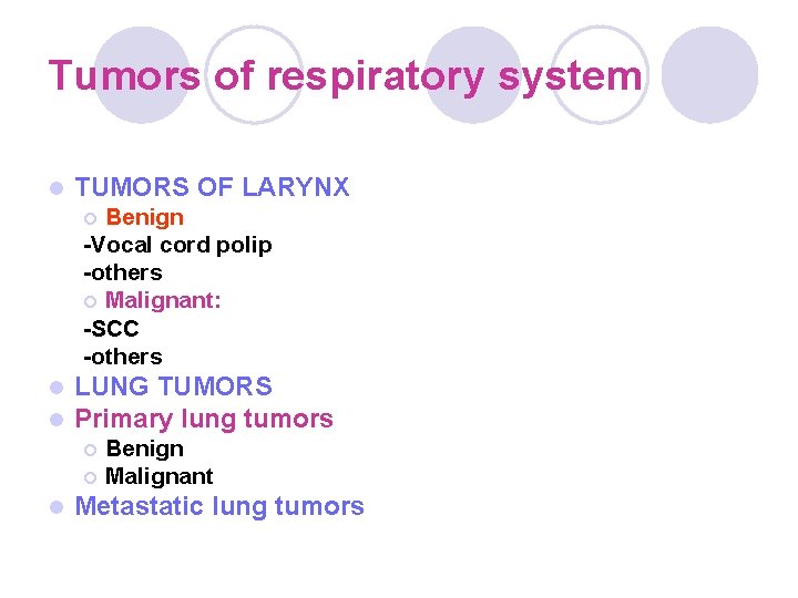 Tumors of respiratory system l TUMORS OF LARYNX Benign -Vocal cord polip -others ¡ Tumors of respiratory system l TUMORS OF LARYNX Benign -Vocal cord polip -others ¡