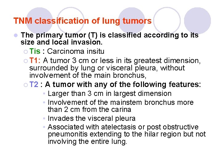 TNM classification of lung tumors l The primary tumor (T) is classified according to TNM classification of lung tumors l The primary tumor (T) is classified according to