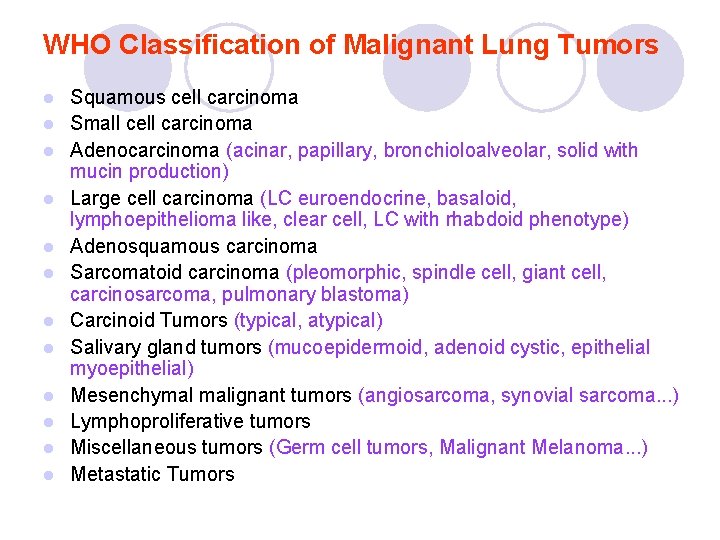 WHO Classification of Malignant Lung Tumors l l l Squamous cell carcinoma Small cell WHO Classification of Malignant Lung Tumors l l l Squamous cell carcinoma Small cell