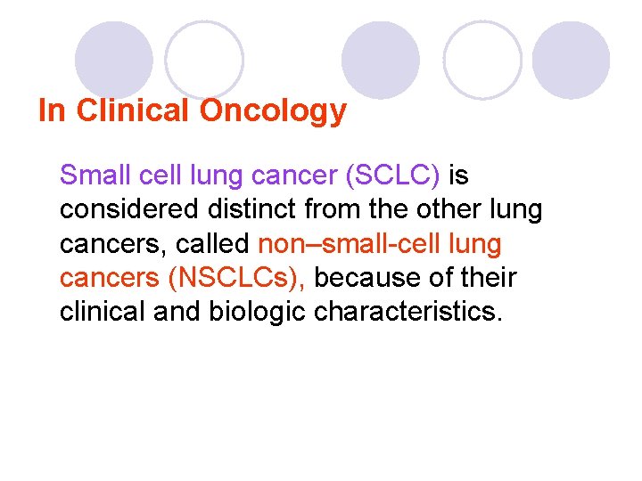 In Clinical Oncology Small cell lung cancer (SCLC) is considered distinct from the other In Clinical Oncology Small cell lung cancer (SCLC) is considered distinct from the other