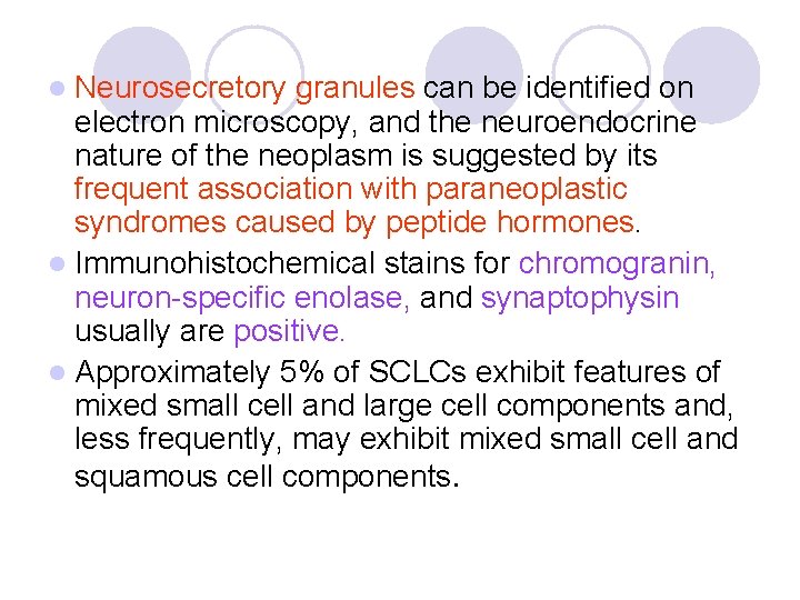 l Neurosecretory granules can be identified on electron microscopy, and the neuroendocrine nature of l Neurosecretory granules can be identified on electron microscopy, and the neuroendocrine nature of