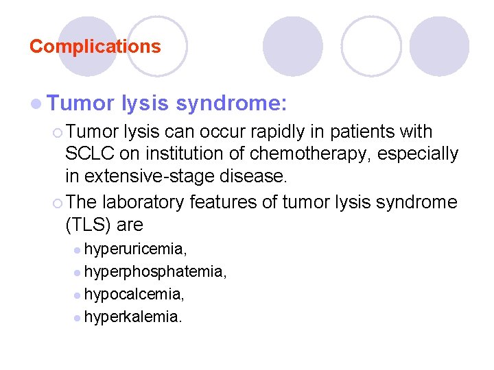 Complications l Tumor lysis syndrome: ¡ Tumor lysis can occur rapidly in patients with Complications l Tumor lysis syndrome: ¡ Tumor lysis can occur rapidly in patients with