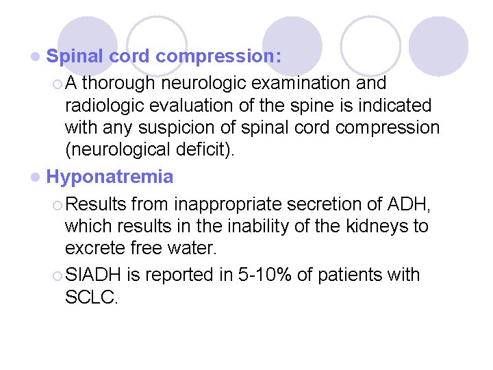 l Spinal cord compression: ¡ A thorough neurologic examination and radiologic evaluation of the l Spinal cord compression: ¡ A thorough neurologic examination and radiologic evaluation of the