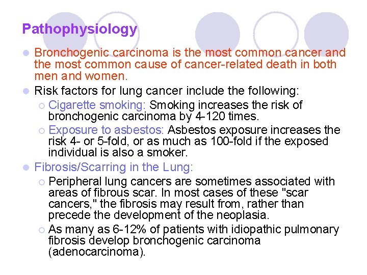 Pathophysiology Bronchogenic carcinoma is the most common cancer and the most common cause of Pathophysiology Bronchogenic carcinoma is the most common cancer and the most common cause of