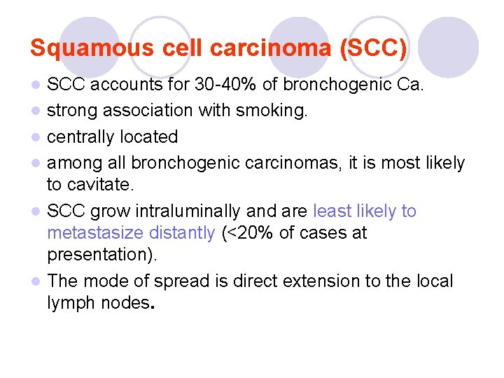 Squamous cell carcinoma (SCC) l l l SCC accounts for 30 -40% of bronchogenic Squamous cell carcinoma (SCC) l l l SCC accounts for 30 -40% of bronchogenic