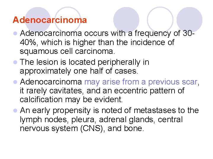 Adenocarcinoma l Adenocarcinoma occurs with a frequency of 3040%, which is higher than the Adenocarcinoma l Adenocarcinoma occurs with a frequency of 3040%, which is higher than the