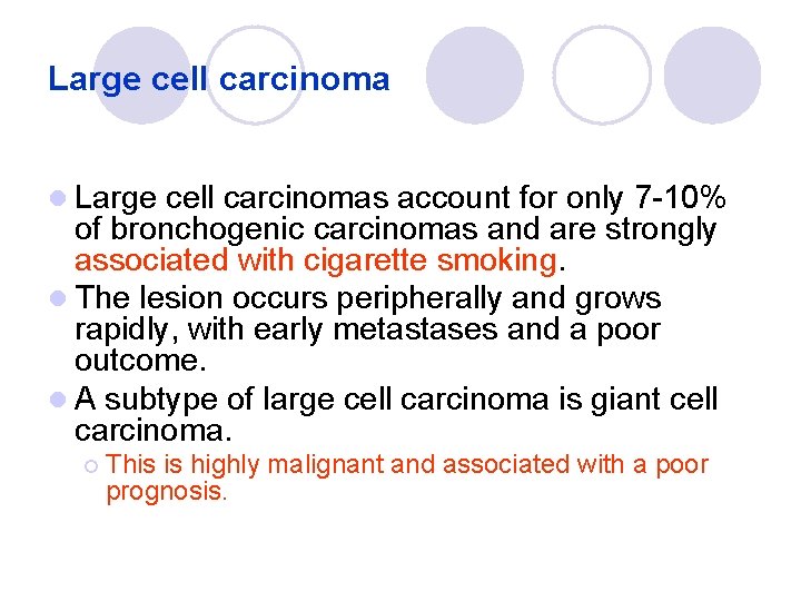 Large cell carcinoma l Large cell carcinomas account for only 7 -10% of bronchogenic Large cell carcinoma l Large cell carcinomas account for only 7 -10% of bronchogenic