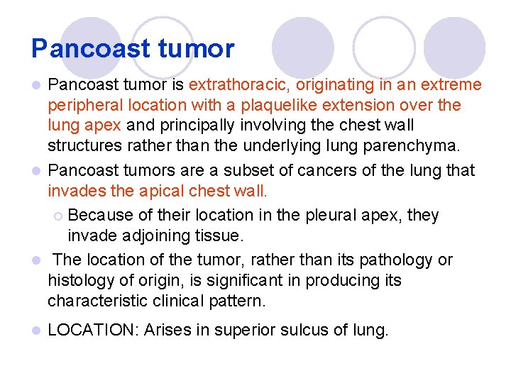 Pancoast tumor is extrathoracic, originating in an extreme peripheral location with a plaquelike extension Pancoast tumor is extrathoracic, originating in an extreme peripheral location with a plaquelike extension