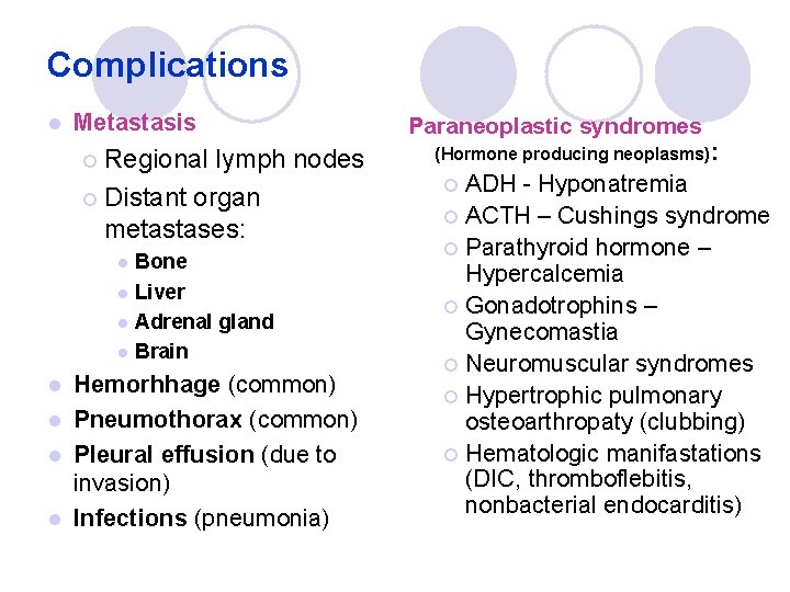 Complications l Metastasis ¡ Regional lymph nodes ¡ Distant organ metastases: l l Bone Complications l Metastasis ¡ Regional lymph nodes ¡ Distant organ metastases: l l Bone
