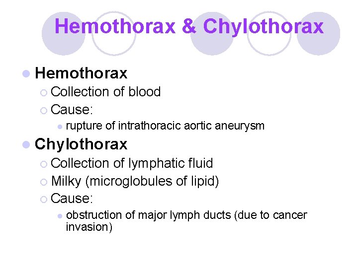 Hemothorax & Chylothorax l Hemothorax ¡ Collection of blood ¡ Cause: l rupture of Hemothorax & Chylothorax l Hemothorax ¡ Collection of blood ¡ Cause: l rupture of