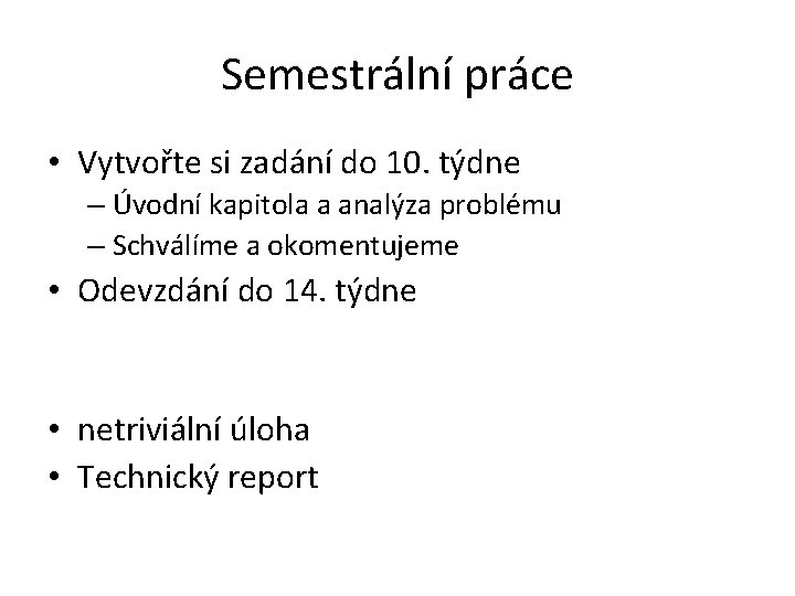 Semestrální práce • Vytvořte si zadání do 10. týdne – Úvodní kapitola a analýza