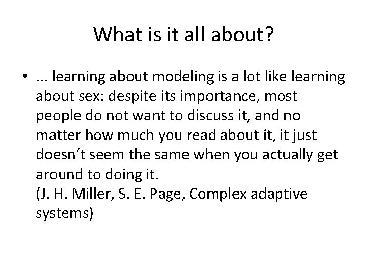 What is it all about? • . . . learning about modeling is a