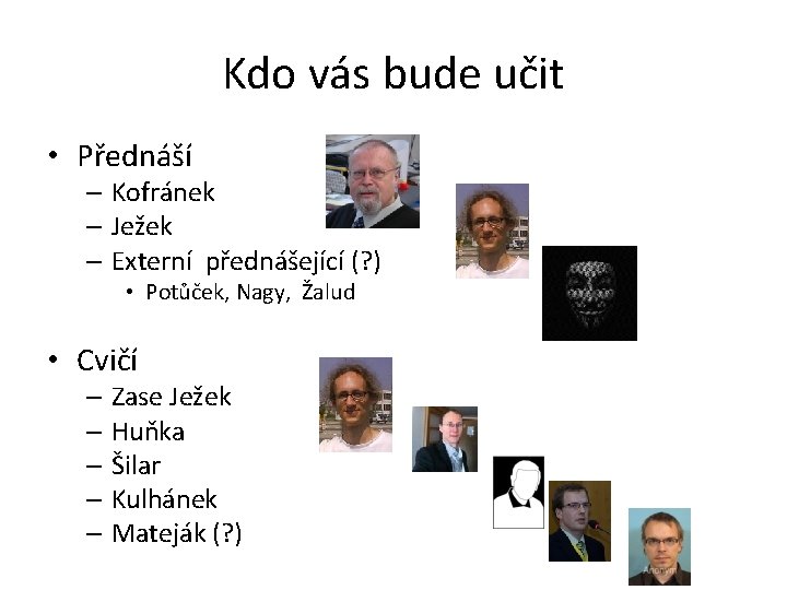 Kdo vás bude učit • Přednáší – Kofránek – Ježek – Externí přednášející (?