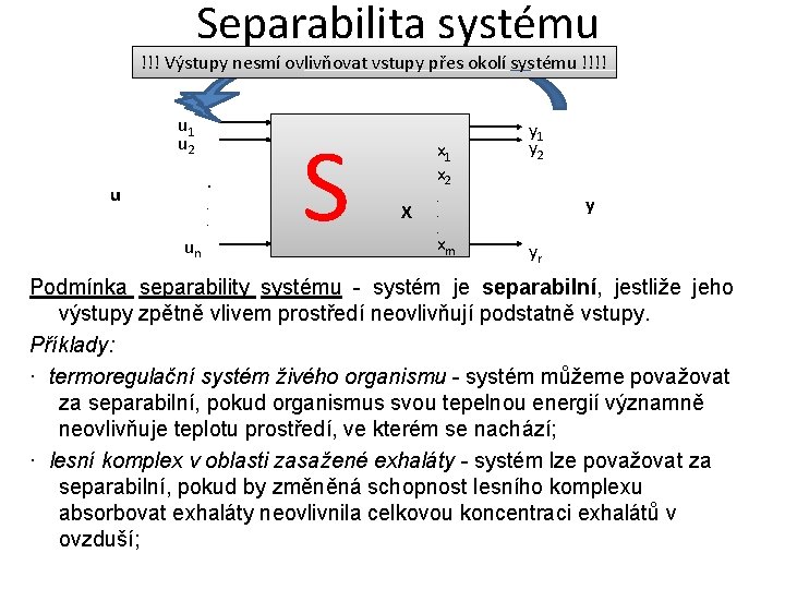 Separabilita systému !!! Výstupy nesmí ovlivňovat vstupy přes okolí systému !!!! u 1 u