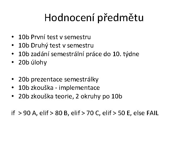 Hodnocení předmětu • • 10 b První test v semestru 10 b Druhý test