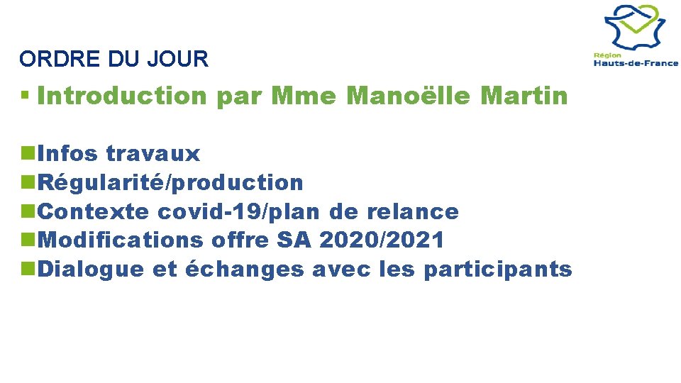 ORDRE DU JOUR § Introduction par Mme Manoëlle Martin Infos travaux Régularité/production Contexte covid-19/plan