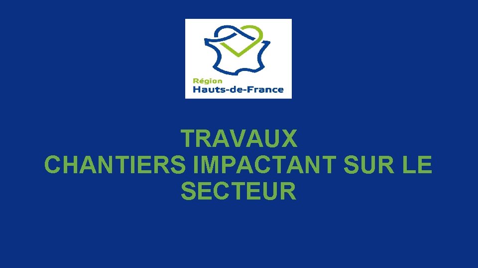 TRAVAUX CHANTIERS IMPACTANT SUR LE SECTEUR 