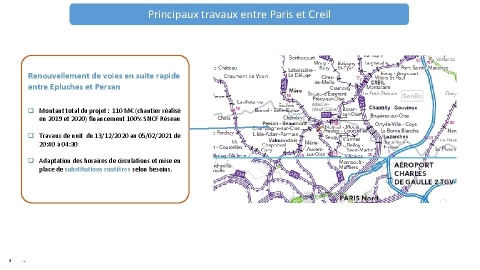 Principaux travaux entre Paris et Creil Renouvellement de voies en suite rapide entre Epluches