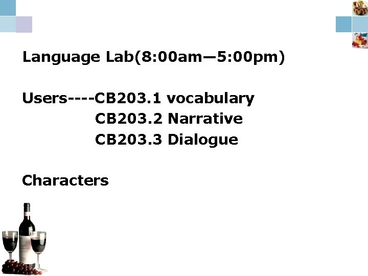 Language Lab(8: 00 am— 5: 00 pm) Users----CB 203. 1 vocabulary CB 203. 2