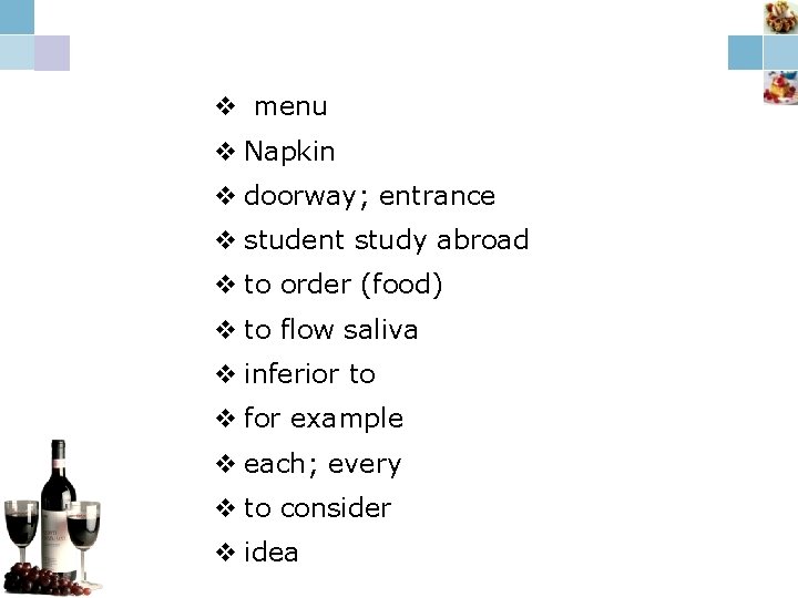 v menu v Napkin v doorway; entrance v student study abroad v to order