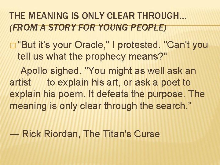 THE MEANING IS ONLY CLEAR THROUGH… (FROM A STORY FOR YOUNG PEOPLE) � “But THE MEANING IS ONLY CLEAR THROUGH… (FROM A STORY FOR YOUNG PEOPLE) � “But