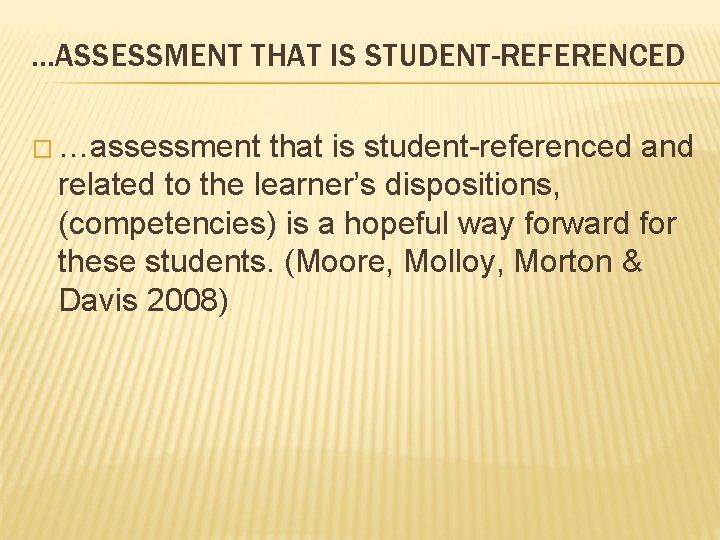 …ASSESSMENT THAT IS STUDENT-REFERENCED � …assessment that is student-referenced and related to the learner’s …ASSESSMENT THAT IS STUDENT-REFERENCED � …assessment that is student-referenced and related to the learner’s