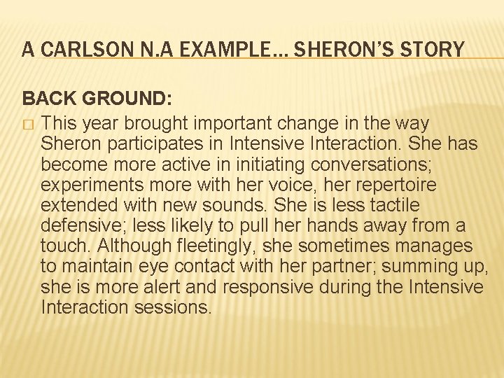 A CARLSON N. A EXAMPLE… SHERON’S STORY BACK GROUND: � This year brought important A CARLSON N. A EXAMPLE… SHERON’S STORY BACK GROUND: � This year brought important